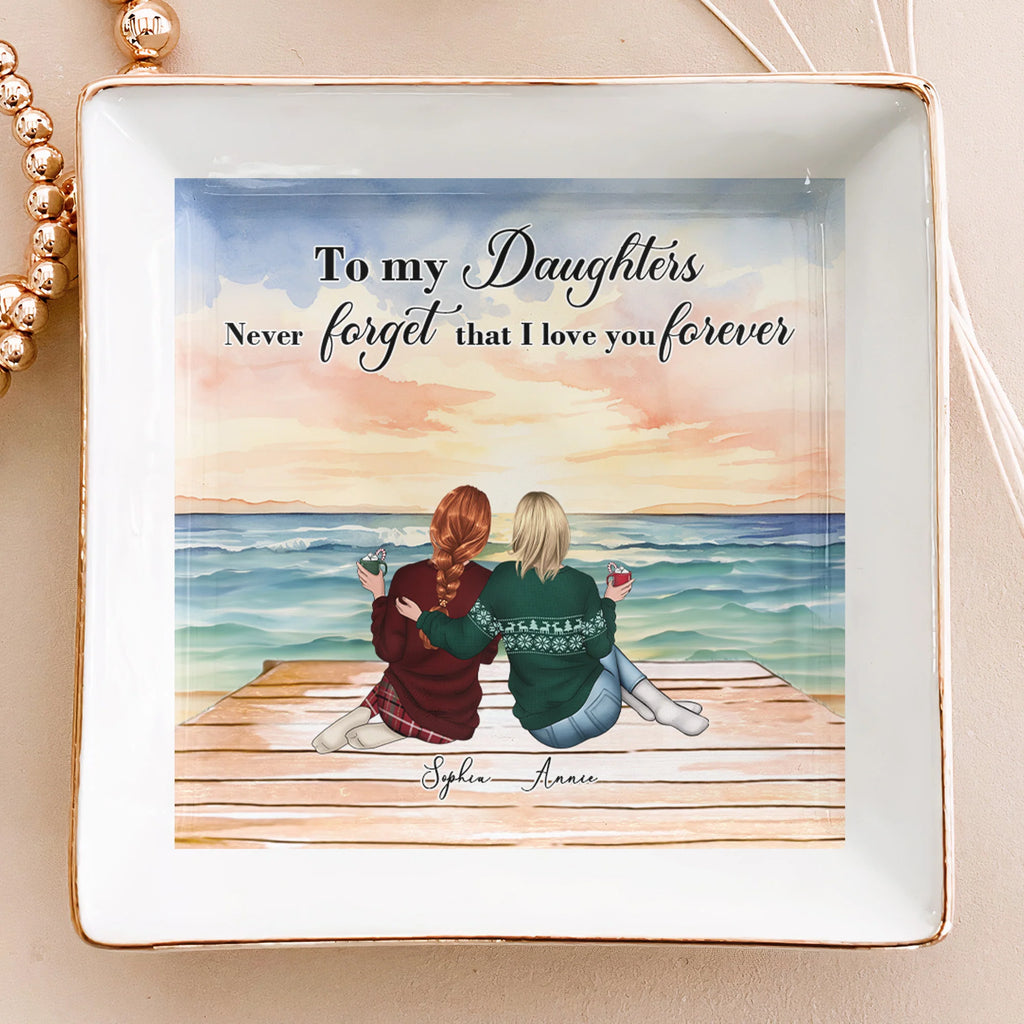 To Daughter Never Forget That I Love You Forever - Personalized Jewelry Dish - Gift For Daughter
