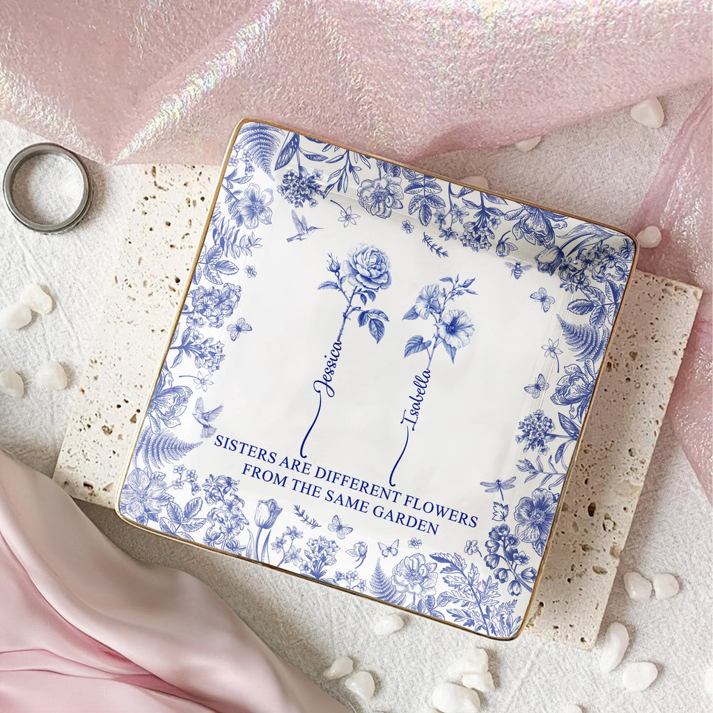 Sisters Are Different Flowers From The Same Garden - Personalized Jewelry Dish - Gift For Friend